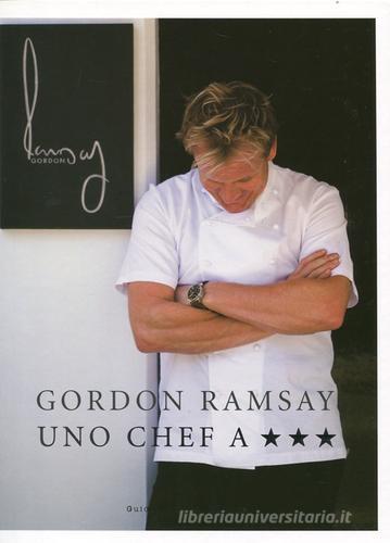 Uno chef a tre stelle di Gordon Ramsay edito da Guido Tommasi Editore-Datanova