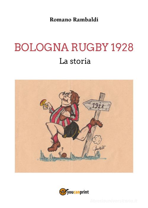 Bologna Rugby 1928. La storia di Romano Rambaldi edito da Youcanprint