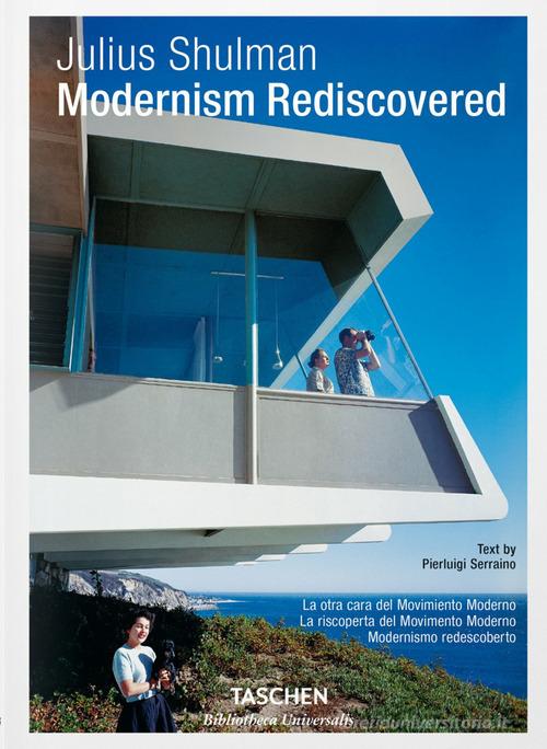 Julius Shulman. Modernism rediscovered. Ediz. italiana, spagnola e portoghese di Pierluigi Serraino edito da Taschen