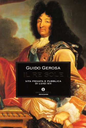 Il re Sole di Guido Gerosa edito da Mondadori