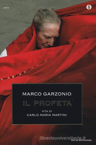 Il profeta. Vita di Carlo Maria Martini di Marco Garzonio edito da Mondadori