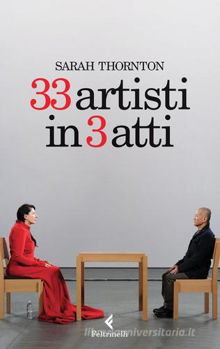 33 artisti in 3 atti di Sarah Thornton edito da Feltrinelli