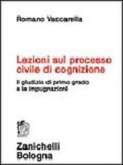 Lezioni sul processo civile di cognizione di Romano Vaccarella edito da Zanichelli