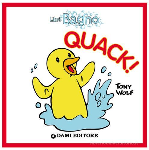 Quack! di Tony Wolf, Anna Casalis edito da Dami Editore
