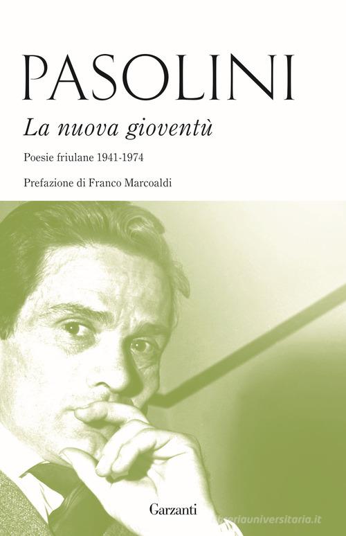 La nuova gioventù. Poesie friulane (1941-1974) di Pier Paolo Pasolini edito da Garzanti