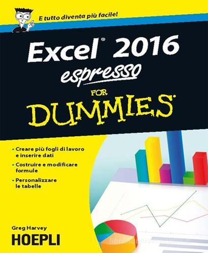 Excel 2016 Espresso for Dummies di Greg Harvey edito da Hoepli