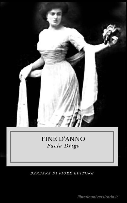 Libro Fine d'anno di Paola Drigo di Barbara di Fiore
