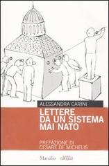 Lettere da un sistema mai nato di Alessandra Carini edito da Marsilio