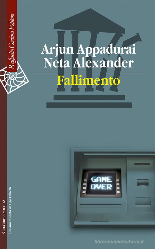 Fallimento di Arjun Appadurai, Alexander Neta edito da Raffaello Cortina Editore