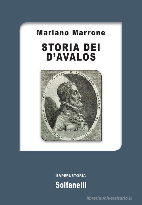 Storia dei d'Avalos di Mariano Marrone edito da Solfanelli