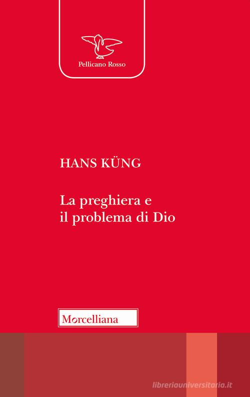 La preghiera e il problema Dio di Hans Küng edito da Morcelliana