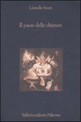 Il paese delle chimere. Aspetti e momenti dell'idea di illusione nella cultura occidentale di Lionello Sozzi edito da Sellerio Editore Palermo