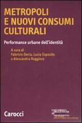 Metropoli e nuovi consumi culturali. Performance urbane dell'identità edito da Carocci