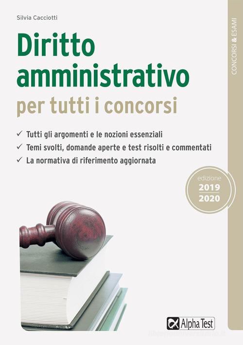 Diritto amministrativo per tutti i concorsi di Silvia Cacciotti edito da Alpha Test