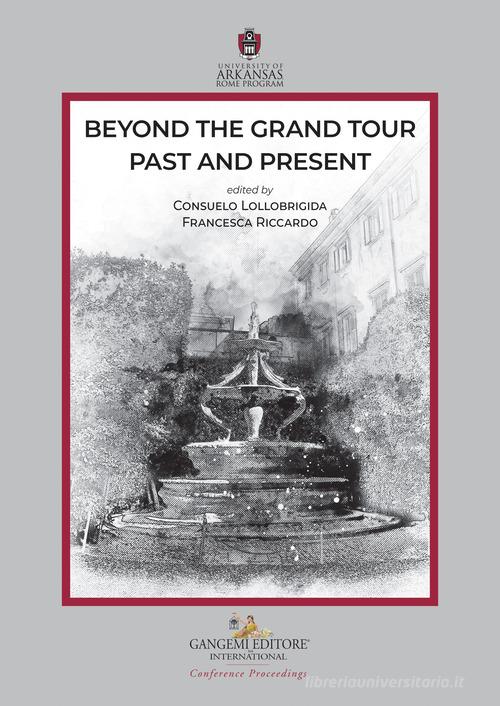 Beyond the Grand tour: past and present edito da Gangemi Editore