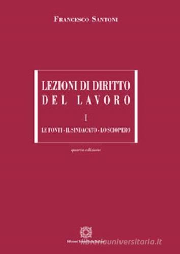 Lezioni di diritto del lavoro vol. 1 di Francesco Santoni edito da Edizioni Scientifiche Italiane