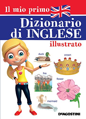 Il mio primo dizionario di inglese illustrato edito da De Agostini