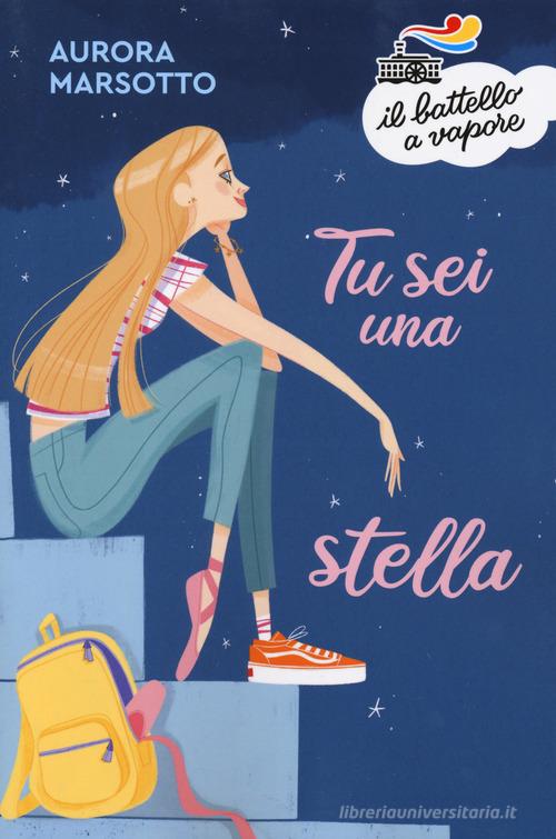 Tu sei una stella di Aurora Marsotto edito da Piemme