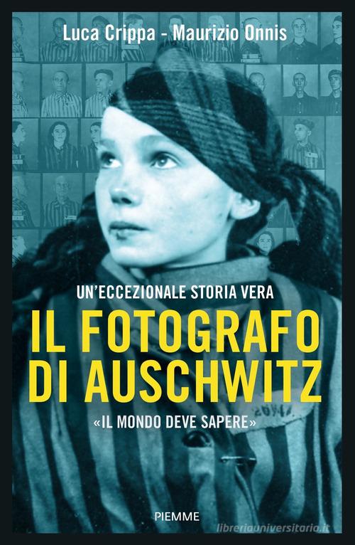 Il fotografo di Auschwitz di Luca Crippa, Maurizio Onnis edito da Piemme