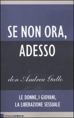 Se non ora, adesso. Le donne, i giovani, la liberazione sessuale di Andrea Gallo edito da Chiarelettere