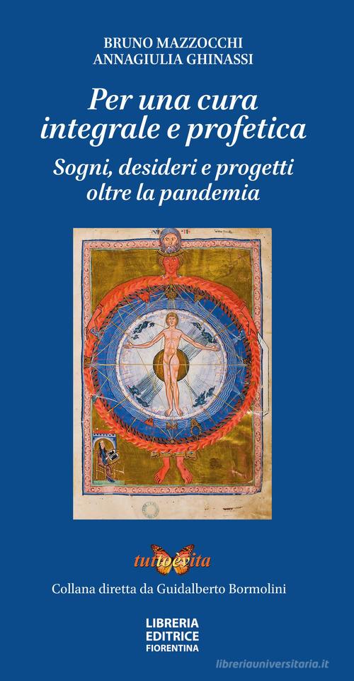 Per una cura integrale e profetica. Sogni, desideri e progetti oltre la pandemia di Bruno Mazzocchi, Annagiulia Ghinassi edito da Libreria Editrice Fiorentina
