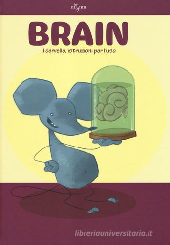 Brain. Il cervello, istruzioni per l'uso di Rob Desalle, Gianfranco Enrietto edito da 24 Ore Cultura