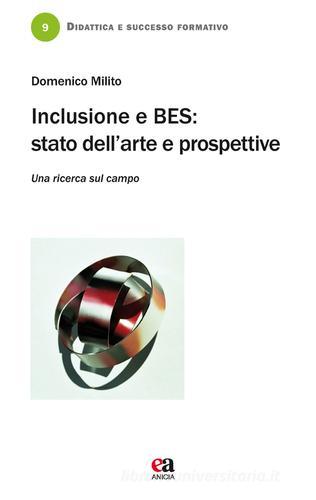 Inclusione e BES. Stato dell'arte e prospettive. Una ricerca sul campo di Domenico Milito edito da Anicia (Roma)
