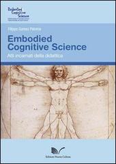 Embodied Cognitive Science. Atti incarnati della didattica di Filippo Gomez Paloma edito da Nuova Cultura