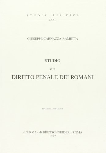 Studio sul diritto penale dei romani (rist. anast. 1883) di Giuseppe Carnazza Rametta edito da L'Erma di Bretschneider