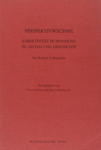 Perspektivwechsel. Subjekektivität in Spannung zu Alltag und Geschichte di Paolo Chiarini, U. Heukenkamp edito da Bulzoni