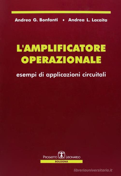L' amplificatore operazionale. Esempi di applicazioni circuitali di Andrea G. Bonfanti, Andrea L. Lacaita edito da Esculapio