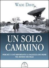Un solo cammino di Wade Davis edito da Casini