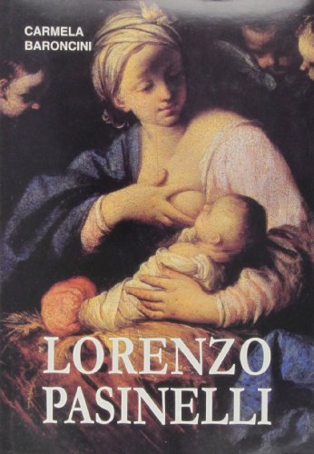 Vita e opere di Lorenzo Pasinelli (1629-1700) di Carmela Baroncini edito da Edit Faenza