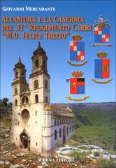 Altamura e la caserma del 31º reggimento carri «M. O. Felice Trizio» di Giovanni Mercadante edito da Schena Editore