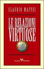 Le relazioni virtuose di Claudio Maffei edito da Falzea