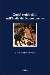 Guelfi e ghibellini nell'Italia del Rinascimento edito da Viella