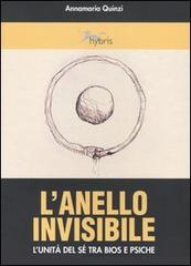 L' anello invisibile. L'unità del sé tra bios e psiche di Annamaria Quinzi edito da Alberto Perdisa Editore