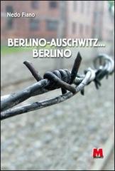 Berlino-Auschwitz... Berlino di Nedo Fiano edito da Monti
