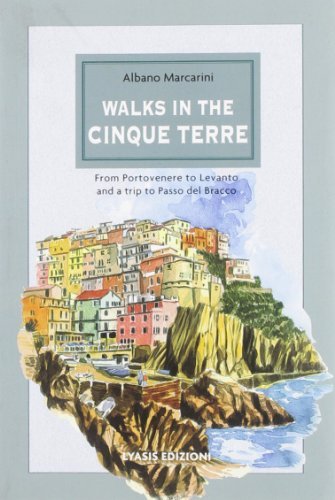 Walks in the Cinque Terre. Ediz. illustrata di Albano Marcarini edito da Lyasis