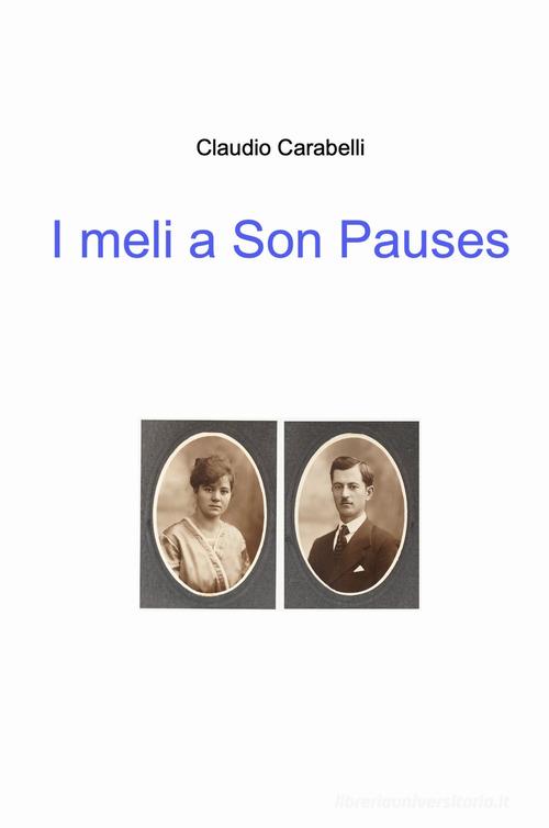 I meli a Son Pauses di Claudio Carabelli edito da ilmiolibro self publishing