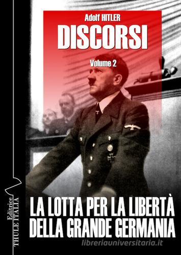 Discorsi. Ediz. integrale vol.2 di Adolf Hitler edito da Thule Italia