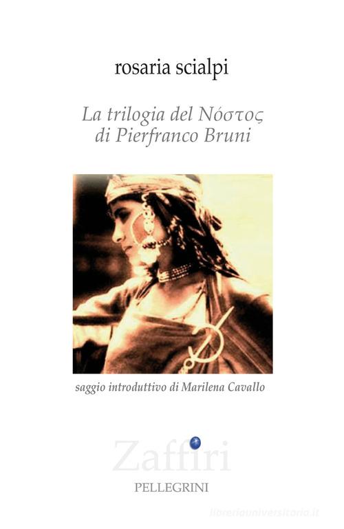 La trilogia del Nóstos di Pierfranco Bruni di Rosaria Scialpi edito da Pellegrini