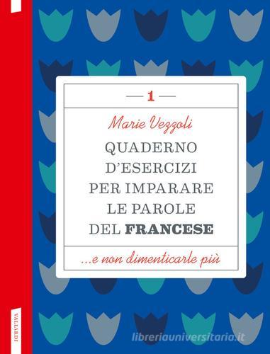 Quaderno d'esercizi per imparare le parole del francese vol. 1 di Marie Vezzoli edito da Vallardi A.