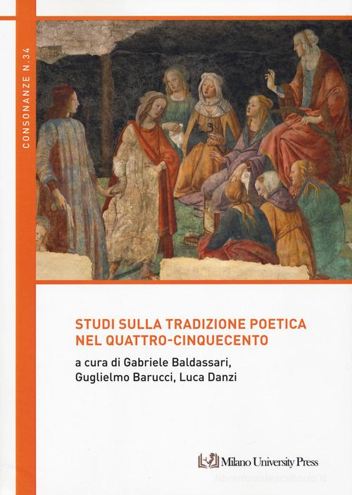 Studi sulla tradizione poetica nel Quattro-Cinquecento edito da Milano University Press