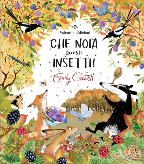 Che noia questi insetti! Ediz. a colori di Emily Gravett edito da Valentina Edizioni