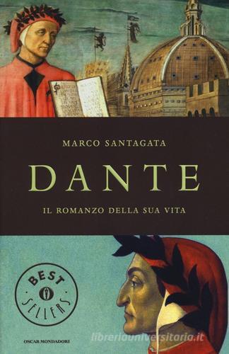 Dante. Il romanzo della sua vita di Marco Santagata edito da Mondadori