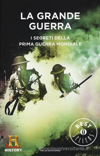 La grande guerra. I segreti della prima guerra mondiale. History channel edito da Mondadori