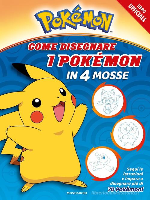 Pokémon. Come disegnare i Pokémon in 4 mosse. Ediz. a colori -  9788804751823 in Libri da colorare e dipingere