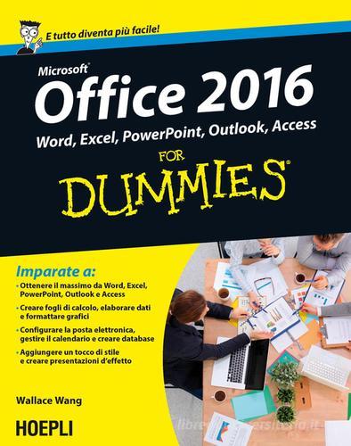 Office 2016 For Dummies. Word, Excel, PowerPoint, Outlook, Access di Wallace Wang edito da Hoepli