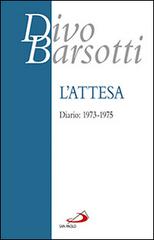 L' attesa. Diario: 1973-1975 di Divo Barsotti edito da San Paolo Edizioni